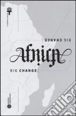 Africa Big Change Big Chance. Ediz. illustrata libro