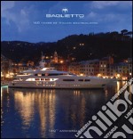 Baglietto. 160 years of italian boatbuilding