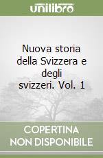 Nuova storia della Svizzera e degli svizzeri. Vol. 1 libro