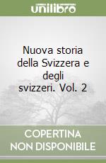 Nuova storia della Svizzera e degli svizzeri. Vol. 2 libro