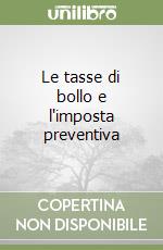 Le tasse di bollo e l'imposta preventiva