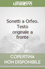 Sonetti a Orfeo. Testo originale a fronte