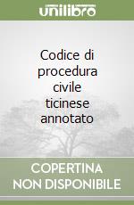 Codice di procedura civile ticinese annotato