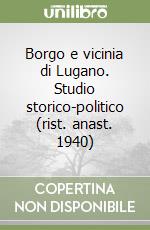 Borgo e vicinia di Lugano. Studio storico-politico (rist. anast. 1940) libro