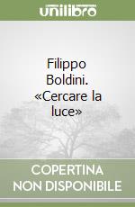 Filippo Boldini. «Cercare la luce» libro