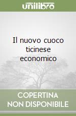 Il nuovo cuoco ticinese economico