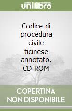 Codice di procedura civile ticinese annotato. CD-ROM