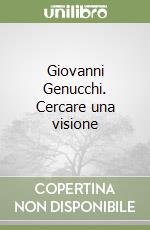 Giovanni Genucchi. Cercare una visione libro