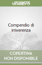 Compendio di irriverenza libro