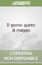 Il giorno quinto di maggio libro
