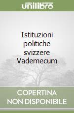 Istituzioni politiche svizzere Vademecum