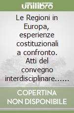 Le Regioni in Europa, esperienze costituzionali a confronto. Atti del convegno interdisciplinare... (Roma 23 maggio 2002) libro