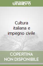 Cultura italiana e impegno civile libro