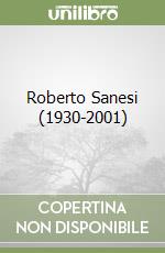 Roberto Sanesi (1930-2001)