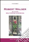 Robert Walser. Il culto dell'eterna giovinezza libro di Aman Silvio