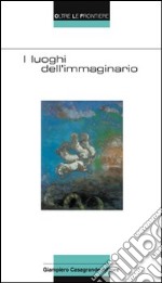 I luoghi dell'immaginario libro