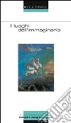 I luoghi dell'immaginario libro di Castagnola R. (cur.) Parachini P. (cur.)