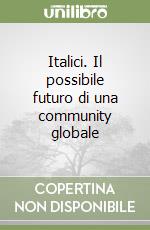 Italici. Il possibile futuro di una community globale libro