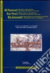 Al fuoco! Usi rischi e rappresentazioni dell'incendio dal Medioevo al XX secolo. Ediz. italiana, francese e tedesca libro