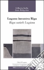 Lugano incontra Riga-Riga satiek Lugano libro