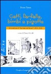 Gatti, farfalle, bimbi e pigotte. Sei pezzi per il «Corriere dei piccoli» (1912-1913) libro