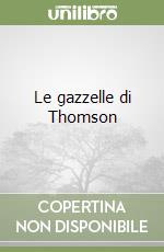 Le gazzelle di Thomson libro