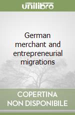 German merchant and entrepreneurial migrations libro