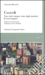 Custodi. Una città europea vista dagli stranieri. Il caso Lugano