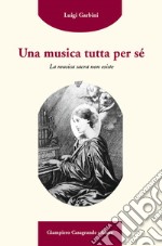 Una musica tutta per sé. La musica sacra non esiste libro