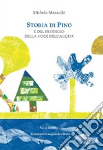 Storia di Pino e del prodigio della voce dell'acqua libro