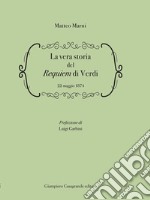 La vera storia del Requiem di Verdi 22 Maggio 1874 libro