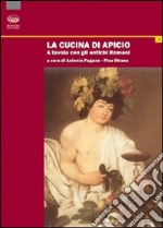 La cucina di Apicio. A tavola con gli antichi romani