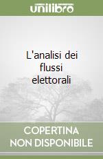 L'analisi dei flussi elettorali libro