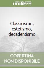 Classicismo, estetismo, decadentismo libro