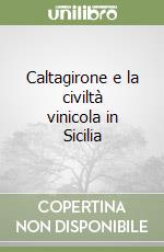 Caltagirone e la civiltà vinicola in Sicilia libro