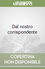Dal nostro corrispondente