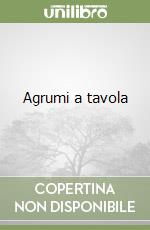 Agrumi a tavola libro