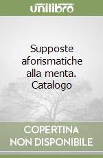 Supposte aforismatiche alla menta. Catalogo