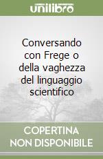 Conversando con Frege o della vaghezza del linguaggio scientifico libro