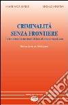 Criminalità senza frontiere. Le istituzioni internazionali di lotta al crimine organizzato libro