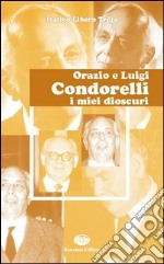 Orazio e Luigi Condorelli. I miei Dioscuri libro