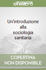 Un'introduzione alla sociologia sanitaria