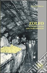 Zolfo. Economia e società nella Sicilia industriale libro