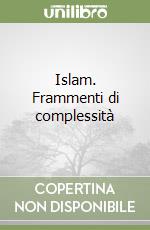 Islam. Frammenti di complessità