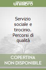 Servizio sociale e tirocinio. Percorsi di qualità libro