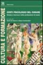 Costi psicologici del curare stress e burnout nelle professioni di aiuto libro