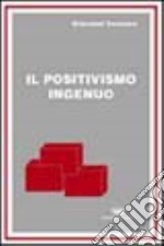 Il positivismo ingenuo libro