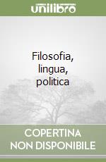 Filosofia, lingua, politica libro