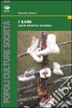 I sami. Ultimi primitivi d'Europa libro