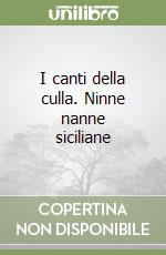 I canti della culla. Ninne nanne siciliane libro